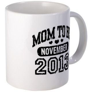 Mom To Be November 2013 Mug by Tees2013