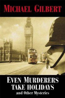 Even Murderers Take Holidays and Other Mysteries Michael Gilbert 9780709083450 Books