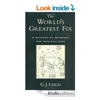The World's Greatest Fix A History of Nitrogen and Agriculture eBook G. J. Leigh Kindle Store