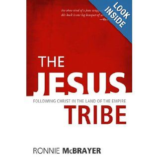The Jesus Tribe Following Christ in the Land of the Empire Ronnie McBrayer 9781573125925 Books
