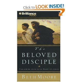 The Beloved Disciple Following John to the Heart of Jesus Beth Moore, Sandra Burr 9781441830807 Books