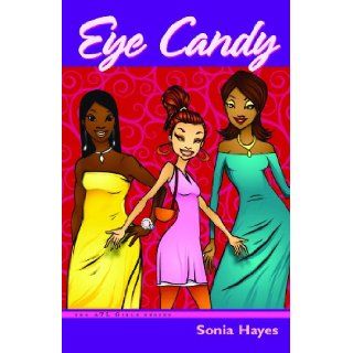 Eye Candy (The Atl Girlz) Sonia Hayes 9780977757329 Books