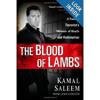 The Blood of Lambs A Former Terrorist's Memoir of Death and Redemption Kamal Saleem, Lynn Vincent 9781416577805 Books