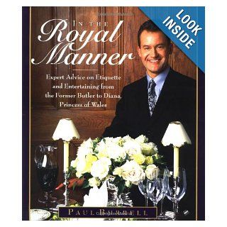 In the Royal Manner Expert Advice on Etiquette and Entertaining from the Former Butler to Diana, Princess of Wales Paul Burrell 9780446526418 Books