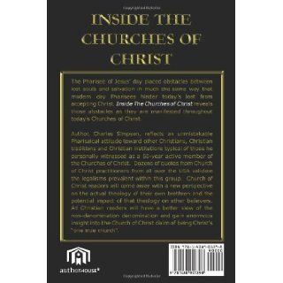 Inside the Churches of Christ The Reflection of a Former Pharisee On What Every Christian Should Know About the Nondenomination Denomination Charles Simpson 9781438901398 Books