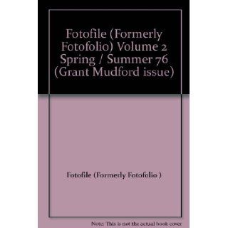 Fotofile (Formerly Fotofolio) Volume 2 Spring / Summer 76 (Grant Mudford issue) Fotofile (Formerly Fotofolio ) Books