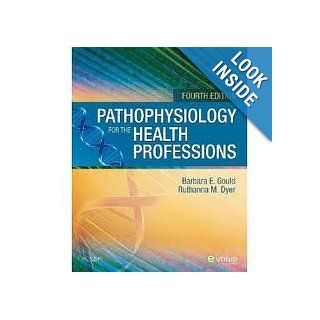 Pathophysiology for the Health Professions 4th (forth) edition Barbara E. Gould MEd 8589500122518 Books