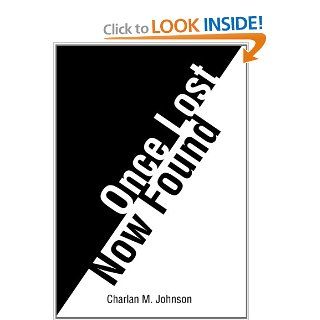 Once LostNow Found Charlan M. Johnson 9781468505344 Books