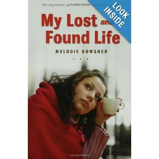 My Lost and Found Life Melodie Bowsher 9781599901558 Books