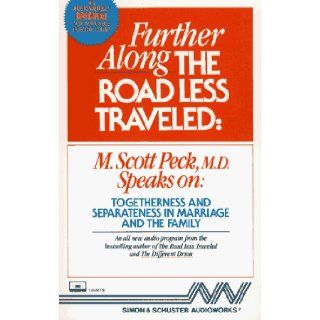 Further Along the Road Less Traveled Togetherness and Separateness in Marriage and the Family M. Scott Peck 9780671658083 Books