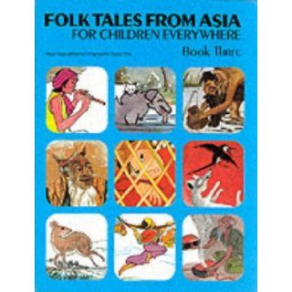 Folk Tales from Asia for Children Everywhere, Book 3 (Bk. 3) Asian Cultural Centre for UNESCO 9780834810341 Books