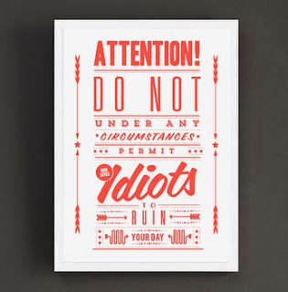 'idiots ruin your day' notice art print by rock the custard