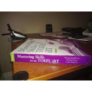 Mastering Skills for the TOEFL iBT Advanced (Combined Book) Moraig Macgillivray, Patrick Yancey, Casey Malarcher 9781599660530 Books