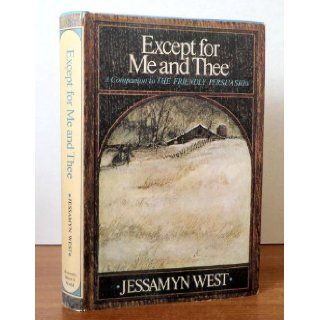 Except for Me and Thee A Companion to the Friendly Persuasion Jessamyn West 9780151294541 Books