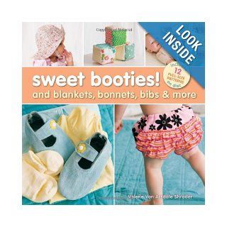 Sweet Booties And Blankets, Bonnets, Bibs & More Valerie Van Arsdale Shrader 9781600593154 Books