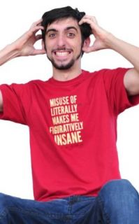 SnorgTees Men's Misuse of Literally Makes Me Figuratively Insane T Shirt Clothing