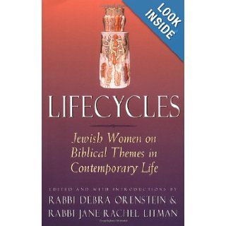 Lifecycles Jewish Women on Biblical Themes in Contemporary Life (Lifecycles, Vol 2) Jane Rachel Litman, Rabbi Debra Orenstein 9781580230193 Books