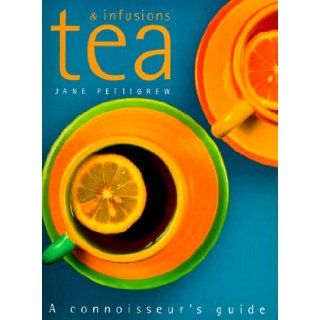 Tea & Infusions A Connoisseur's Guide (International) Jane Pettigrew 9781858687797 Books