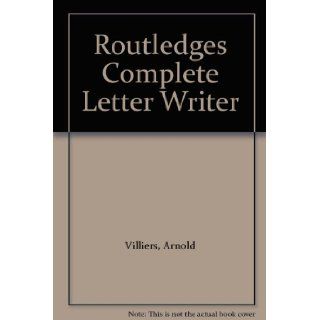 Routledge"s Complete Letter Writer Arnold Villiers Books