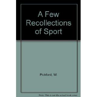 A Few Recollections of Sport W. Pickford Books