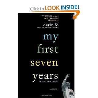 My First Seven Years (Plus a Few More) A Memoir Dario Fo, Joseph Farrell 9780312359171 Books