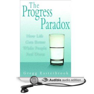 The Progress Paradox How Life Gets Better While People Feel Worse (Audible Audio Edition) Gregg Easterbrook, Jonathan Marosz Books