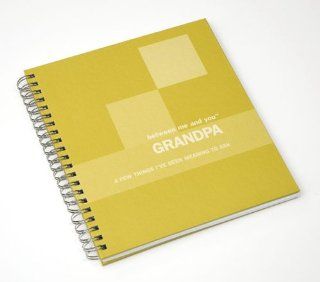 "Between Me and You Grandpa; A Few Things I've Been Meaning To Ask"   Memory Journal for Grandfathers 