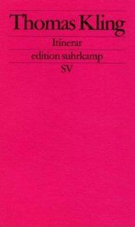 Itinerar Thomas Kling (Edition Suhrkamp) (German Edition) Thomas Kling 9783518120064 Books