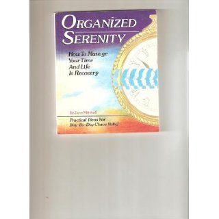 Organized Serenity A Practical Guide for Getting It Together Jann Mitchell 9781558741485 Books