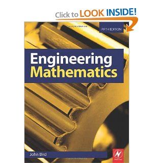 Engineering Mathematics John Bird BSc (Hons) CEng CMath CSci FIET MIEE FIIE FIMA FCollT 9780750685559 Books