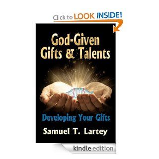 God Given Gifts and Talents   Kindle edition by Samuel T Lartey, Maud Lartey. Religion & Spirituality Kindle eBooks @ .