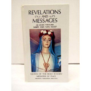 Revelations and messages as given through Mary Ann Van Hoof at Necedah, Wisconsin Mary Ann Van Hoof Books