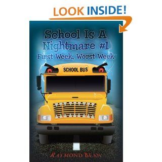 School Is A Nightmare #1 First Week, Worst Week eBook Raymond Bean Kindle Store