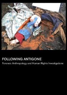 Following Antigone Forensic Anthropology and Human Rights Investigations (Universities) Mimi Doretti, Matt Aho, Sam Gregory, Laura Roush, Silvana Turner Movies & TV