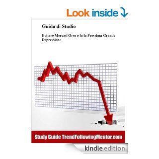 Evitare Mercati Orso e la la Prossima Grande Depressione (Trend Following Mentor) (Italian Edition) eBook Andrew Abraham Kindle Store