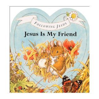Following Jesus Board Books Jesus is My Friend Alan Parry, Linda Parry, John Hunt 9780849959691 Books