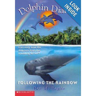 Following the Rainbow (Dolphin Diaries #7) Ben M. Baglio 9780439446143 Books