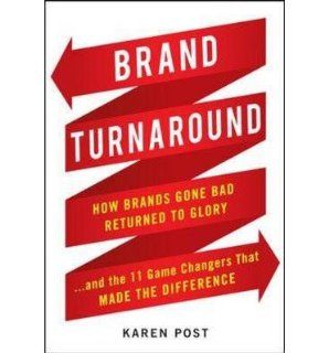 [ Brand Turnaround How Brands Gone Bad Returned to Gloryand the Seven Game Changers That Made the Difference [ BRAND TURNAROUND HOW BRANDS GONE BAD RETURNED TO GLORYAND THE SEVEN GAME CHANGERS THAT MADE THE DIFFERENCE ] By Post, Karen ( Author )Nov 15 20