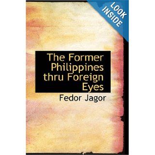 The Former Philippines thru Foreign Eyes Fedor Jagor 9781426443732 Books