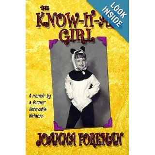 The Know it all Girl A memoir by a former Jehovah's Witness Joanna Foreman 9780615760995 Books