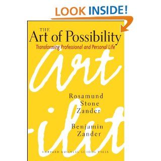 The Art of Possibility   Kindle edition by Rosamund Stone Zander, Benjamin Zander. Business & Money Kindle eBooks @ .