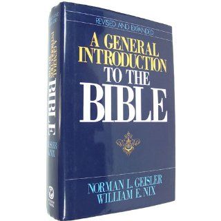 A General Introduction to the Bible Norman L. Geisler, William E. Nix 9780802429162 Books