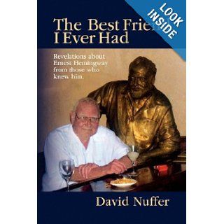 The Best Friend I Ever Had David Nuffer 9781436370295 Books
