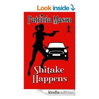 Shitake Happens (A Shitake Mystery Series Prequel) eBook Patricia Mason Kindle Store