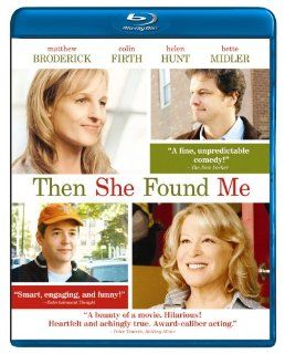 Then She Found Me [Blu ray] Matthew Broderick, Colin Firth, Helen Hunt, Bette Midler, Salman Rushdie, Lynn Cohen, John Benjamin Hickey, Ben Shenkman Movies & TV