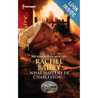 What Happens in Charleston Rachel Bailey 9780373731510 Books