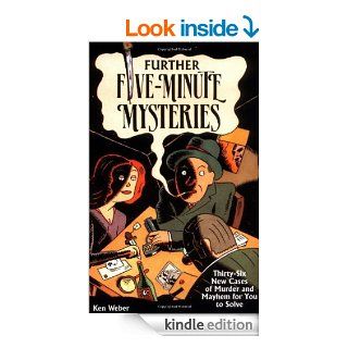 Further Five minute Mysteries 36 New Cases Of Murder And Mayhem For You To Solve eBook Ken Weber Kindle Store