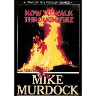 How To Walk Through Fire (Explosive Revelation of Adversity and What To Do When It Happens To You) [Way of the Winner Series] (6 Audio Cassettes) Mike Murdock Books