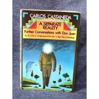 A Separate Reality Further Conversations with Don Juan Carlos Castaneda 9780671210748 Books