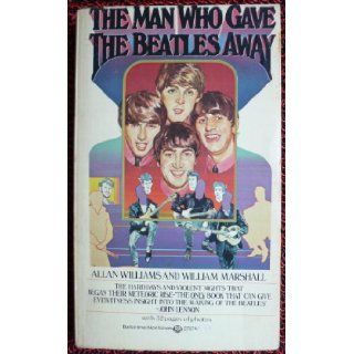 The Man Who Gave the Beatles Away Allan Williams, William Marshall 9780345270740 Books